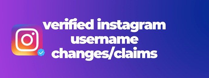 verified instagram username changesclaims